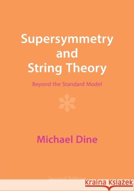 Supersymmetry and String Theory: Beyond the Standard Model Dine, Michael 9781009290890