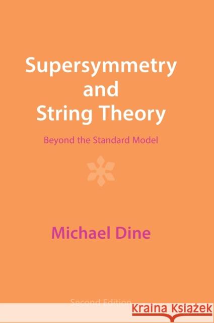 Supersymmetry and String Theory: Beyond the Standard Model Dine, Michael 9781009290920