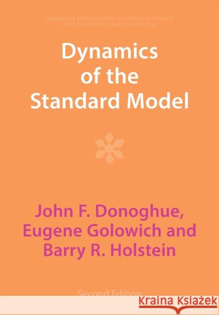 Dynamics of the Standard Model Barry R. (University of Massachusetts, Amherst) Holstein 9781009291019 Cambridge University Press