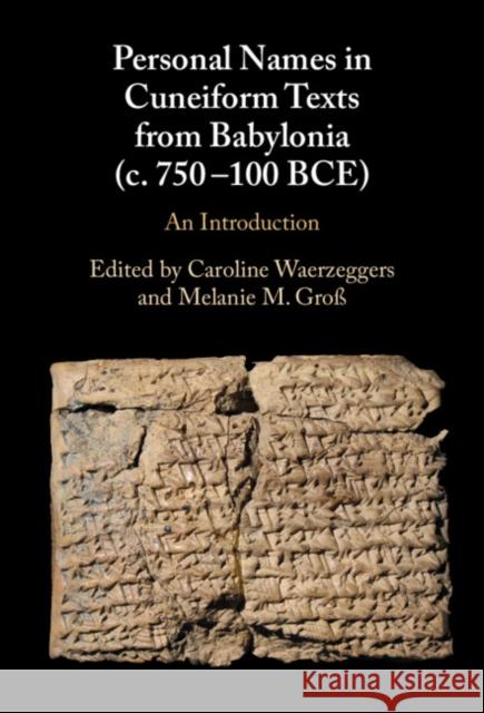 Personal Names in Cuneiform Texts from Babylonia (c. 750-100 BCE)  9781009291088 Cambridge University Press