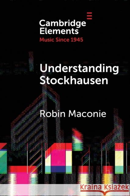 Understanding Stockhausen Maconie, Robin 9781009294294