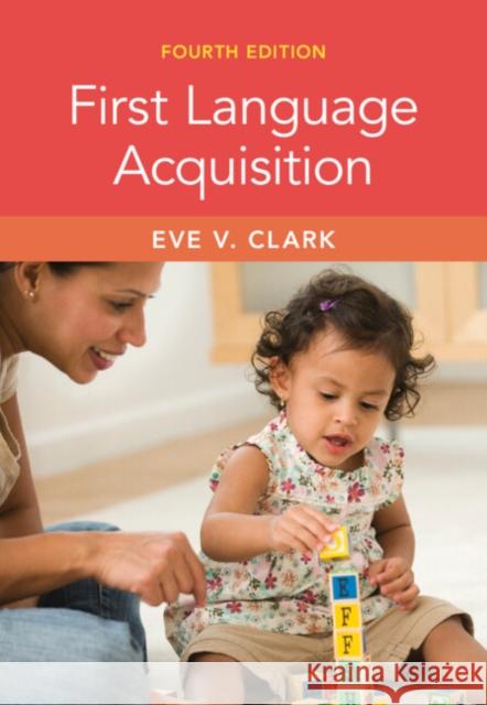 First Language Acquisition Eve V. (Stanford University, California) Clark 9781009294492 Cambridge University Press