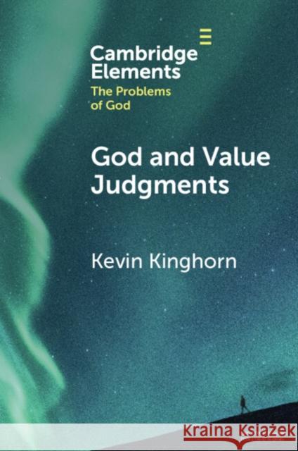 God and Value Judgments Kevin (Asbury Theological Seminary) Kinghorn 9781009296090 Cambridge University Press