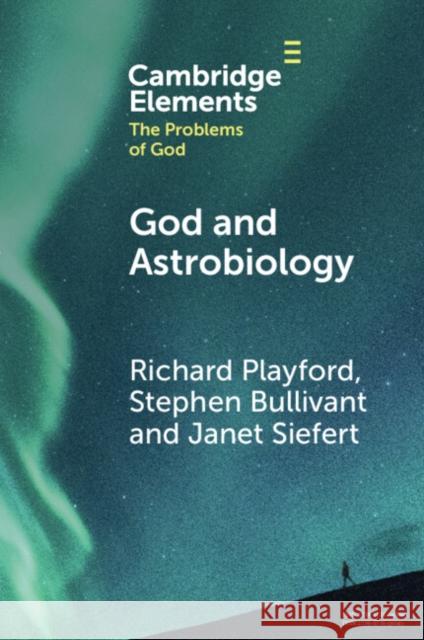 God and Astrobiology Richard Playford Stephen Bullivant Janet Siefert 9781009296144 Cambridge University Press