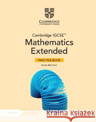 Cambridge IGCSE (TM) Mathematics Extended Practice Book with Digital Version (2 Years' Access) Karen Morrison   9781009297974 Cambridge University Press