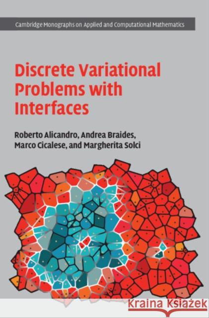 Discrete Variational Problems with Interfaces Margherita (Universita degli Studi di Sassari, Sardinia) Solci 9781009298780