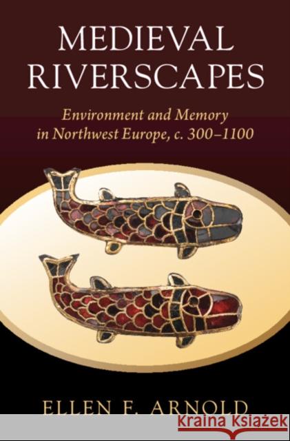 Medieval Riverscapes Ellen F. (Universitet i Stavanger, Norway) Arnold 9781009299398 Cambridge University Press