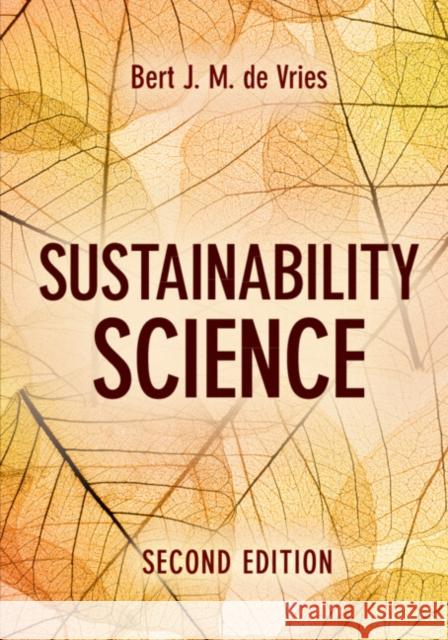 Sustainability Science Bert J. M. (Universiteit Utrecht, The Netherlands) de Vries 9781009300216 Cambridge University Press