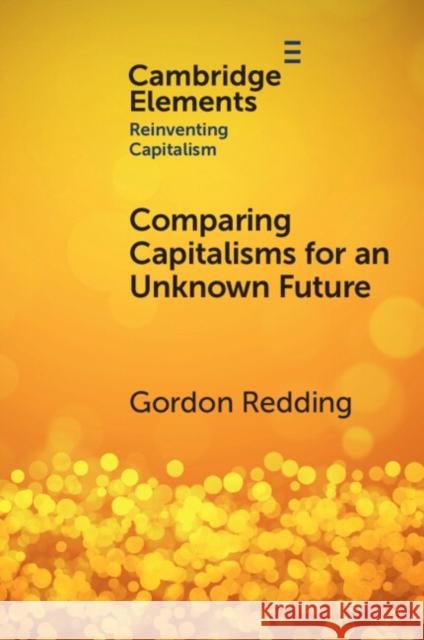 Comparing Capitalisms for an Unknown Future: Societal Processes and Transformative Capacity Gordon (The University of Hong Kong) Redding 9781009303026