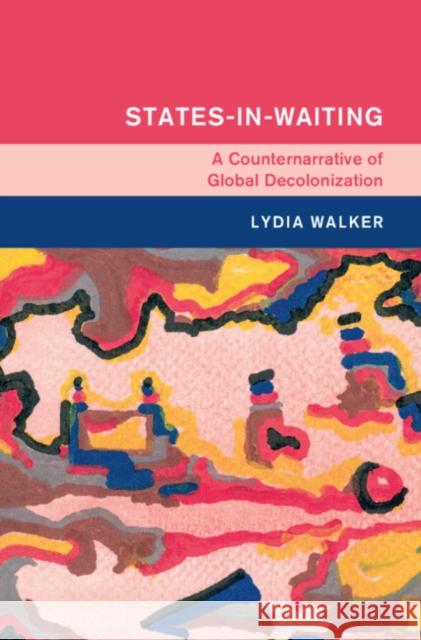 States-in-Waiting Lydia (Ohio State University) Walker 9781009305822 Cambridge University Press