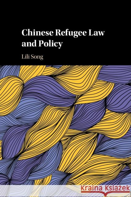 Chinese Refugee Law and Policy Lili (University of Otago, New Zealand) Song 9781009305860 Cambridge University Press