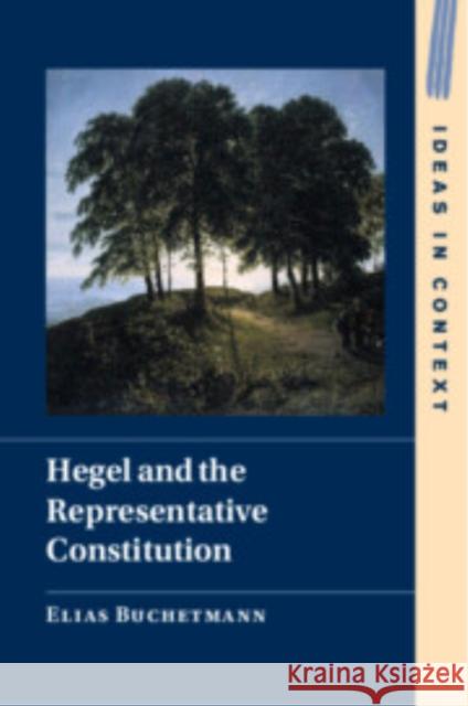 Hegel and the Representative Constitution Elias (Universitat Rostock, Germany) Buchetmann 9781009305952 Cambridge University Press
