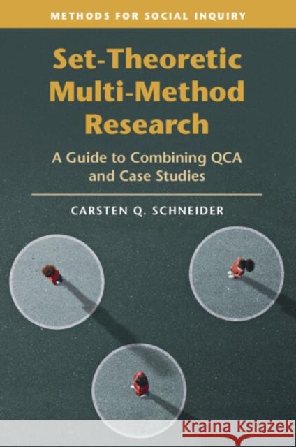 Set-Theoretic Multi-Method Research Carsten Q. (Central European University, Budapest) Schneider 9781009307192