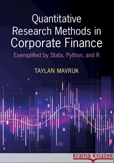 Quantitative Research Methods in Corporate Finance: Exemplified by Stata, Python, and R Taylan (Goteborgs Universitet, Sweden) Mavruk 9781009307437 Cambridge University Press