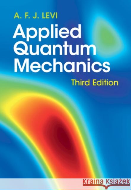Applied Quantum Mechanics A. F. J. (University of Southern California) Levi 9781009308076 Cambridge University Press