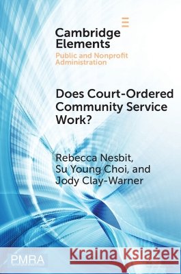 Does Court-Ordered Community Service Work?: Evidence from a Case Study Jody (University of Georgia) Clay-Warner 9781009308793 Cambridge University Press