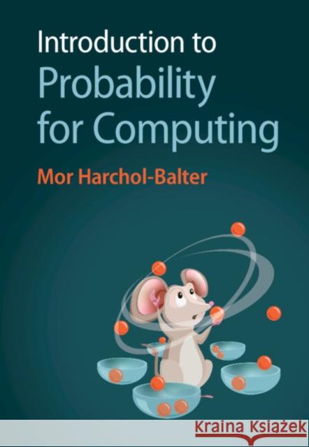 Introduction to Probability for Computing Mor (Carnegie Mellon University, Pennsylvania) Harchol-Balter 9781009309073 Cambridge University Press