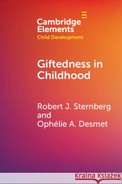 Giftedness in Childhood Ophelie A. (Valdosta State University) Desmet 9781009310833 Cambridge University Press