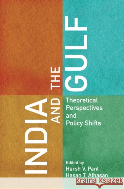 India and the Gulf: Theoretical Perspectives and Policy Shifts Pant, Harsh V. 9781009310840