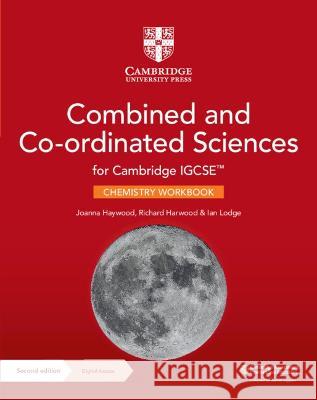 Cambridge IGCSE (TM) Combined and Co-ordinated Sciences Chemistry Workbook with Digital Access (2 Years) Joanna Haywood Richard Harwood Ian Lodge 9781009311335