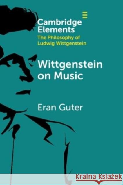 Wittgenstein on Music Eran Guter 9781009313759 Cambridge University Press