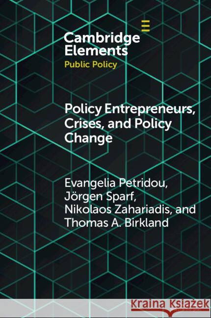 Policy Entrepreneurs, Crises, and Policy Change Thomas (North Carolina State University) Birkland 9781009314671