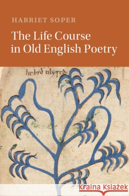 The Life Course in Old English Poetry Harriet (University of Oxford) Soper 9781009315111 Cambridge University Press