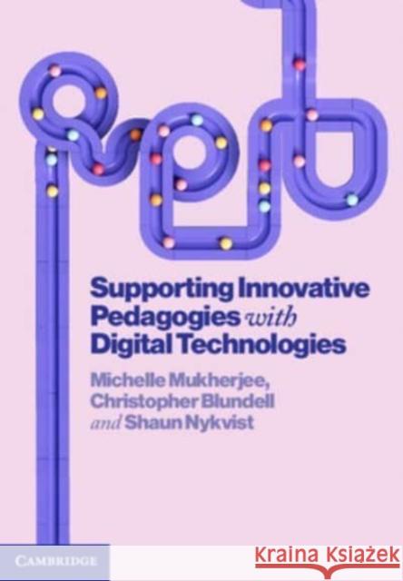 Supporting Innovative Pedagogies with Digital Technologies Shaun (Queensland University of Technology) Nykvist 9781009315272 Cambridge University Press
