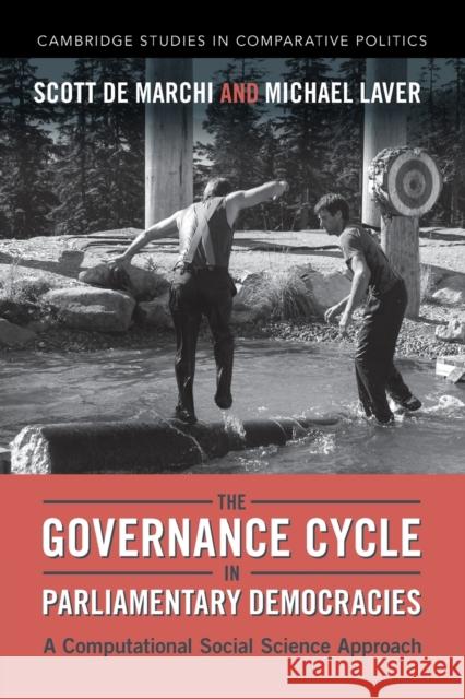 The Governance Cycle in Parliamentary Democracies: A Computational Social Science Approach de Marchi, Scott 9781009315487 Cambridge University Press