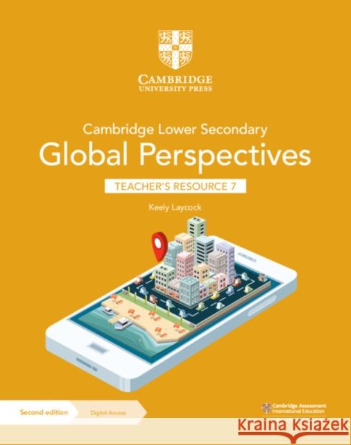 Cambridge Lower Secondary Global Perspectives Teacher's Resource 7 with Digital Access Keely Laycock 9781009316002