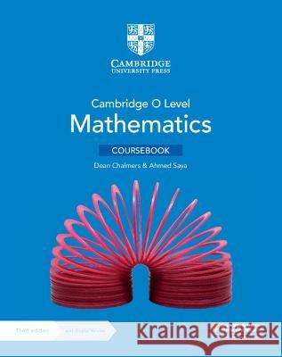 Cambridge O Level Mathematics Coursebook with Digital Version (3 Years' Access) Dean Chalmers Ahmed Saya  9781009316453