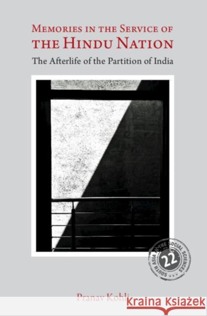 Memories in the Service of the Hindu Nation Pranav (Maynooth University, Ireland) Kohli 9781009318686 Cambridge University Press