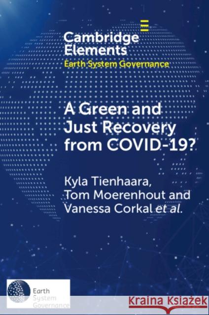 A Green and Just Recovery from COVID-19? Tianna (Queen's University, Ontario) Tischbein 9781009319812 Cambridge University Press