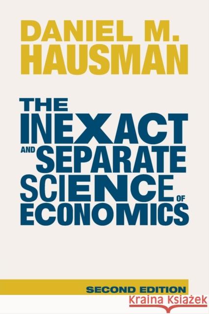 The Inexact and Separate Science of Economics Daniel M. Hausman 9781009320276 Cambridge University Press