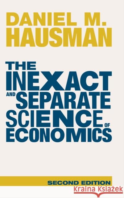 The Inexact and Separate Science of Economics Daniel M. Hausman 9781009320290 Cambridge University Press