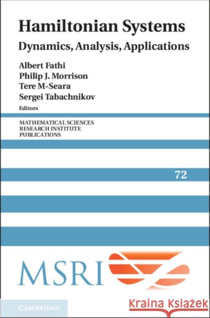 Hamiltonian Systems: Dynamics, Analysis, Applications Albert Fathi Philip J. Morrison Tere M-Seara 9781009320719