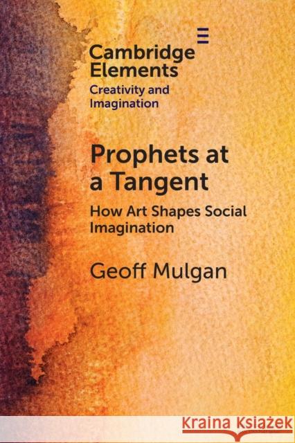 Prophets at a Tangent Geoff (University College London) Mulgan 9781009321655 Cambridge University Press