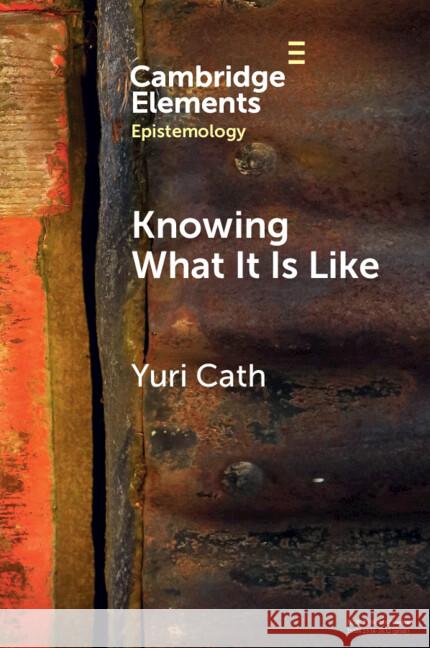 Knowing What It Is Like Yuri (La Trobe University) Cath 9781009323734 Cambridge University Press