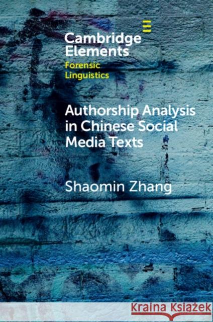 Authorship Analysis in Chinese Social Media Texts Shaomin Zhang 9781009324250 Cambridge University Press