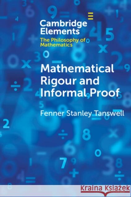 Mathematical Rigour and Informal Proof Fenner Stanle 9781009325103 Cambridge University Press