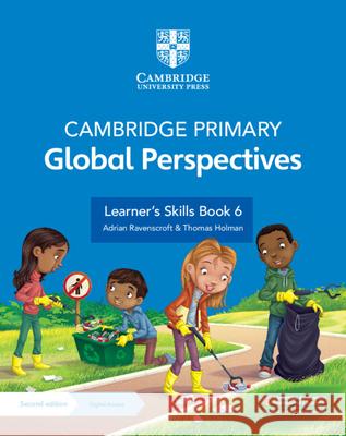 Cambridge Primary Global Perspectives Learner's Skills Book 6 with Digital Access (1 Year) Thomas Holman 9781009325738