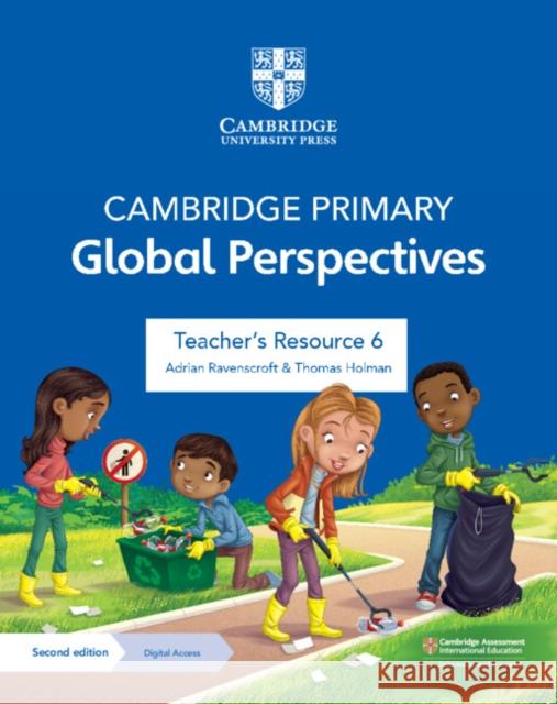 Cambridge Primary Global Perspectives Teacher's Resource 6 with Digital Access Thomas Holman 9781009325776