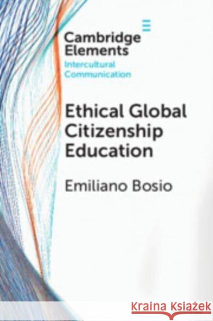 Ethical Global Citizenship Education Emiliano T. Bosio 9781009326759