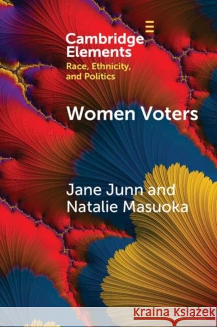 Women Voters: Race, Gender, and Dynamism in American Elections Natalie Masuoka 9781009326872