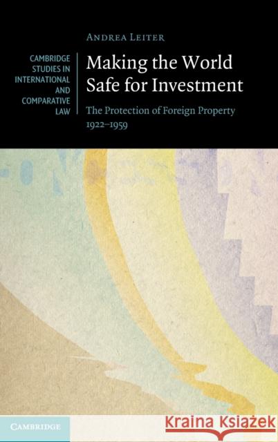 Making the World Safe for Investment Andrew (Universiteit van Amsterdam) Leiter 9781009330459 Cambridge University Press