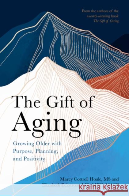 The Gift of Aging Elizabeth (Oregon Health and Science University) Eckstrom 9781009330770 Cambridge University Press