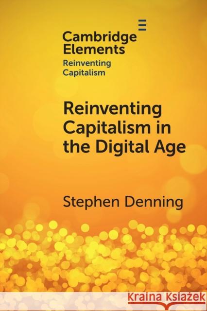 Reinventing Capitalism in the Digital Age Stephen (Forbes.com) Denning 9781009332842