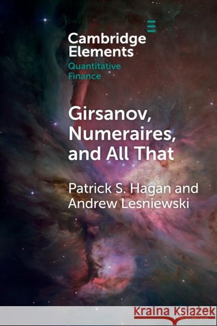 Girsanov, Numeraires, and All That Andew (Bernard M. Baruch College, City University of New York) Lesniewski 9781009339285