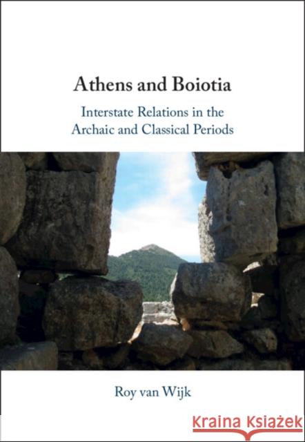 Athens and Boiotia Roy (Westfalische Wilhelms-Universitat Munster, Germany) van Wijk 9781009340595 Cambridge University Press