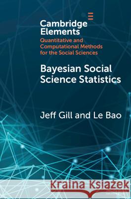 Bayesian Social Science Statistics: Volume 1: From the Very Beginning Jeff Gill Le Bao 9781009341196